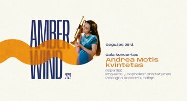 AMBER WIND 2022 Gala koncertas: ANDREA MOTIS „Loopholes“