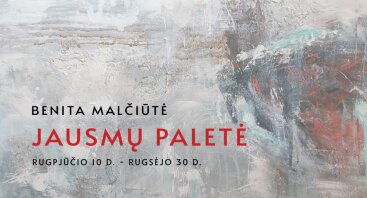 Benitos Malčiūtės tapybos paroda „Jausmų paletė“