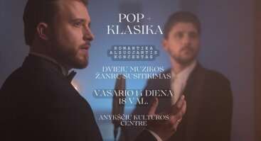 POP + Klasika - Netikėtas duetas Anykščių Kultūros Centre