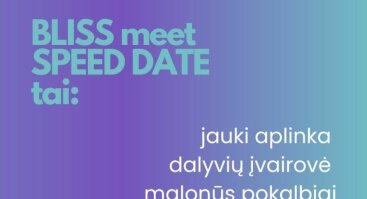 BLISS meet pasimatymas SPEED DATE Vilniuje - lai susitinka giminingos sielos!