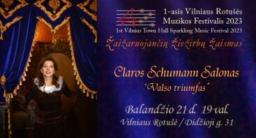 Claros Schumann Salonas | 1-asis Vilniaus rotušės muzikos festivalis 2023 „Žaižaruojančių žiežirbų žaismas“