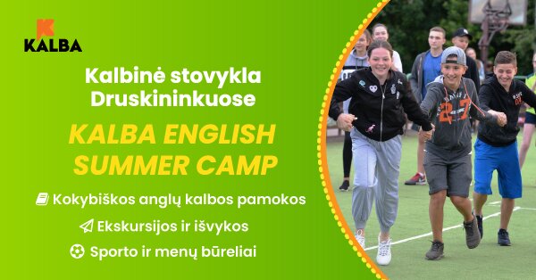 Kalbinė stovykla „KALBA ENGLISH SUMMER CAMP“ Druskininkuose