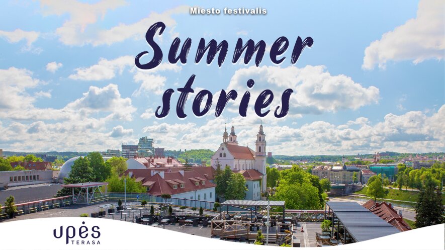 Miesto festivalis SUMMER STORIES "Upės terasoje"