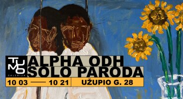 ALPHA ODH solo paroda / solo exhibition