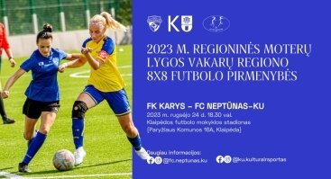 FK Karys – FC Neptūnas–KU | Regioninės moterų lygos vakarų regiono 8x8 futbolo pirmenybės
