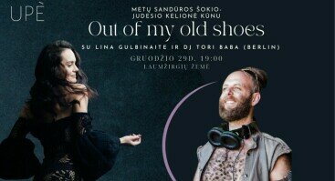 OUT OF MY OLD SHOES. Metų sandūros šokio-judesio kelionė kūnu