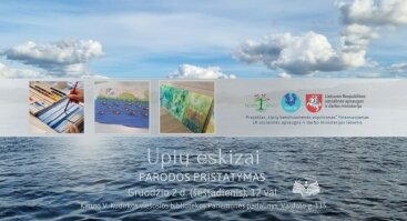 Upių eskizai | „Upių bendruomenės stiprinimas“ projekto kūrybinių dirbtuvių parodos pristatymas