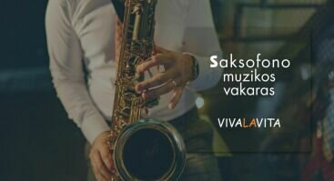 Saksofono muzikos vakaras VIVALAVITA