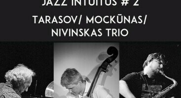 JAZZ INTUITUS # 2  Tarasov/Mockūnas/Nivinskas Trio