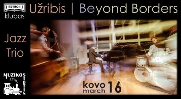 Trio Užribis | Beyond Borders koncertas