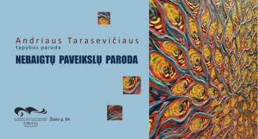 A. Tarasevičiaus tapybos paroda „Nebaigtų paveikslų paroda“