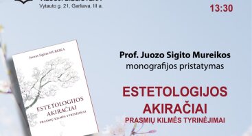 Prof. Juozo Sigito Mureikos monografijos „Estetologijos akiračiai. Prasmių kilmės tyrinėjimai“ sutiktuvės