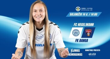 Topo centras Euronics Moterų A lyga lyga 1 turas: FC Hegelmann x FK Banga