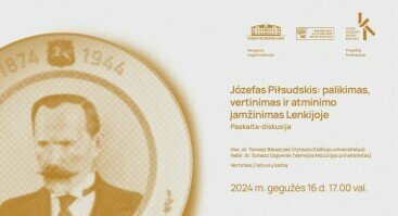 Paskaita-diskusija „Józefas Piłsudskis: jo palikimas, vertinimas ir atminimo įamžinimas Lenkijoje“