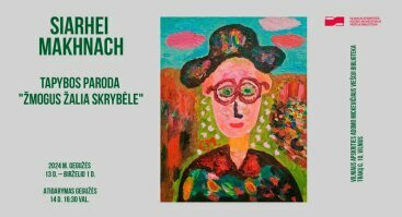 Siarhei Makhnach parodos „Žmogus žalia skrybėle" atidarymas