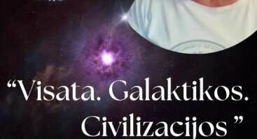 Paskaita „Visata. Galaktikos. Civilizacijos “