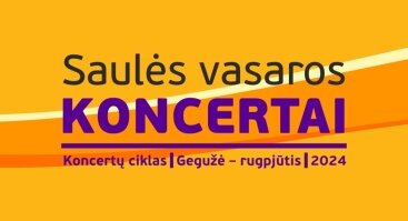 Saulės vasaros koncertai 2024 | Birželis-Liepa