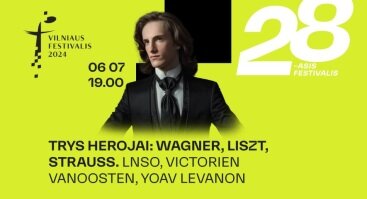 Vilniaus festivalis. Trys herojai: Wagner, Liszt, Strauss. LNSO, Victorien Vanoosten, Yoav Levanon