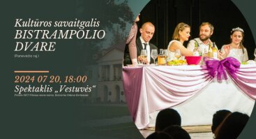Kultūros savaitgalis Bistrampolio dvare: spektaklis „Vestuvės“ (rež. O. Koršunovas) 