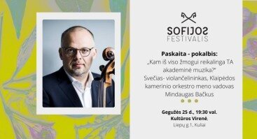SOFIJOS festivalis: Paskaita - pokalbis: „Kam iš viso reikalinga TA akademinė muzika“