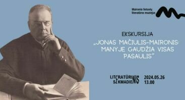 Nemokama ekskursija „Jonas Mačiulis-Maironis: „Manyje gaudžia visas pasaulis“