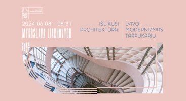 Fotografijų paroda „Išlikusi architektūra: Lvivo modernizmas tarpukariu“ 