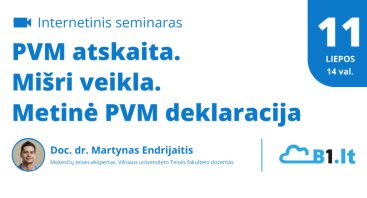 Internetinis seminaras „PVM atskaita. Mišri veikla. Metinė PVM deklaracija“