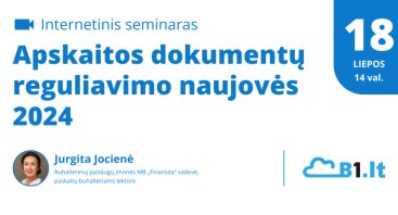 Internetinis seminaras „Apskaitos dokumentų reguliavimo naujovės 2024“