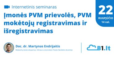 Internetinis seminaras „Įmonės PVM prievolės, PVM mokėtojų registravimas ir išregistravimas“