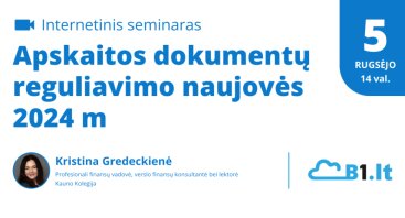 Internetinis seminaras „Apskaitos dokumentų reguliavimo naujovės 2024 m.“