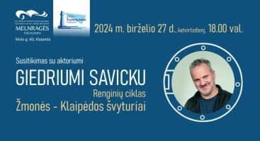 „Žmonės – Klaipėdos švyturiai“ susitikimas su Giedriumi Savicku