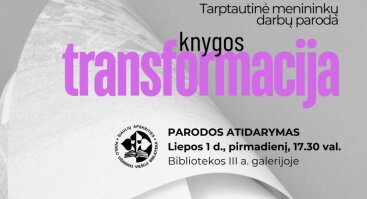 Tarptautinės menininkų parodos „Knygos transformacija“ atidarymas