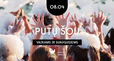 PUTŲ ŠOU | VAIKAMS IR SUAUGUSIEMS