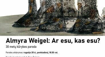 Šiuolaikinės menininkės Almyros Weigel (Lietuva–Vokietija) kūrybos parodos „Ar esu, kas esu?“ atidarymas