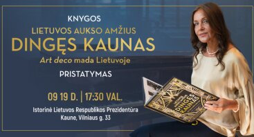 Knygos Lietuvos aukso amžius. Dingęs Kaunas: Art deco mada Lietuvoje“ pristatymas