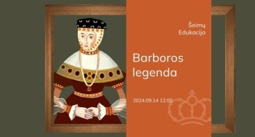 Šeimų edukacija „Barboros legenda“