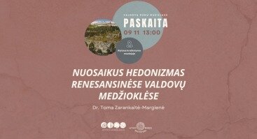 Dr. Tomos Zarankaitės-Margienės paskaita „Nuosaikus hedonizmas renesansinėse valdovų medžioklėse“