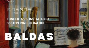 KONCERTAS IR INSTALIACIJA FORTEPIJONUI IR BALDUI „BALDAS“ 