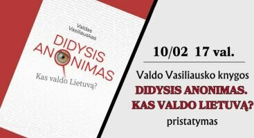 Valdo Vasiliausko knygos „Didysis anonimas. Kas valdo Lietuvą?“ pristatymas