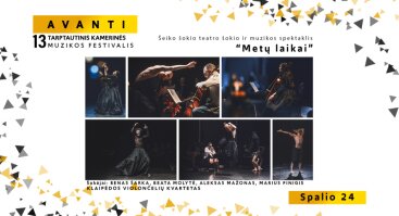 Festivalis AVANTI - Šeiko šokio teatro šokio ir muzikos spektaklis ,,METŲ LAIKAI“