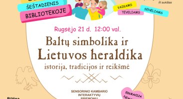 ŠEIMŲ ŠEŠTADIENIS BIBLIOTEKOJE: Baltų simbolika ir Lietuvos heraldika: istorija, tradicijos ir reikšmė