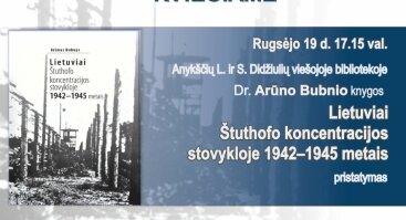 Dr. Arūno Bubnio knygos „Lietuviai Štutholfo koncentracijos stovykloje 1942-1945 metais“ pristatymas