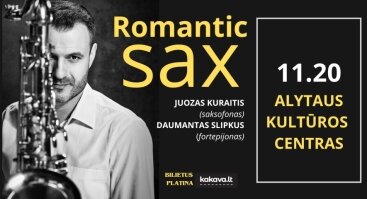 ROMANTIC SAX / Juozas Kuraitis (saksofonas) ir Daumantas Slipkus (fortepijonas)