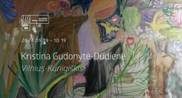 Kristinos Gudonytės-Dūdienės tapybos paroda „Vilnius–Kunigiškis“ 