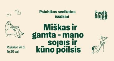 „Žvelk giliau“: psichikos sveikatos iššūkiai, miškas ir gamta – mano sielos ir kūno poilsis