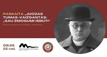 TAU paskaita „Juozas Tumas-Vaižgantas: „Sau žmogumi išbūti“