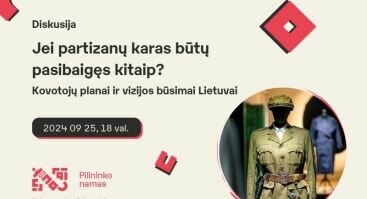 Diskusija „Jei partizanų karas būtų pasibaigęs kitaip? Kovotojų planai ir vizijos būsimai Lietuvai“