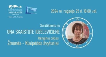 „Žmonės – Klaipėdos švyturiai“ susitikimas su Ona Skaistute Idzelevičiene