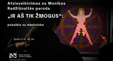 Atsisveikinimas su Monikos Radžiūnaitės paroda „Ir aš tik žmogus“: pokalbis su menininke