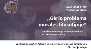 dr. Mindaugo Stoškaus paskaita "Gėrio problema moralės filosofijoje"